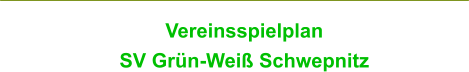 VereinsspielplanSV Grün-Weiß Schwepnitz